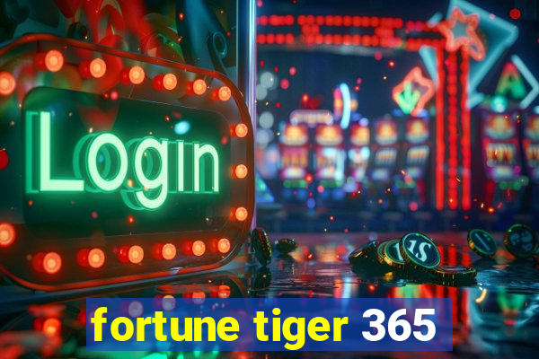fortune tiger 365